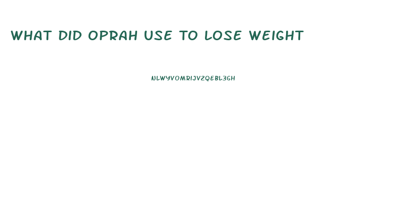 What Did Oprah Use To Lose Weight