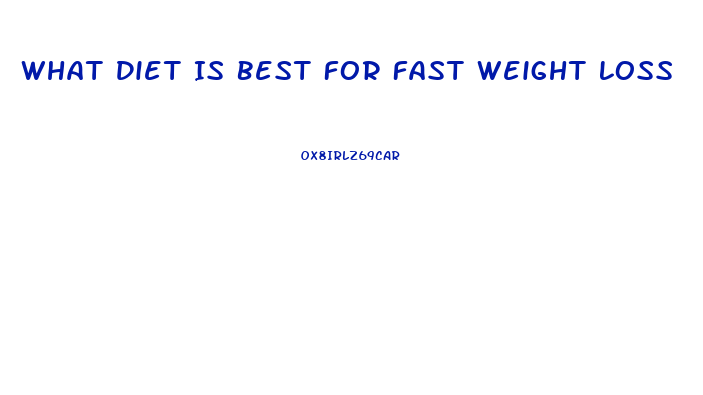 What Diet Is Best For Fast Weight Loss