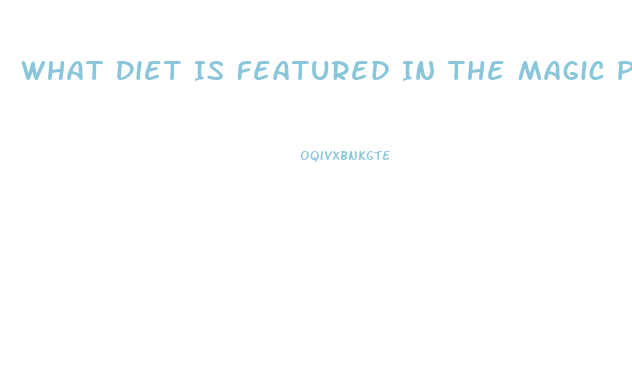 What Diet Is Featured In The Magic Pill