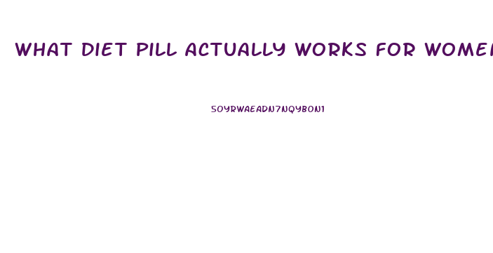 What Diet Pill Actually Works For Women