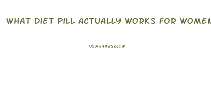 What Diet Pill Actually Works For Women