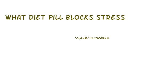 What Diet Pill Blocks Stress