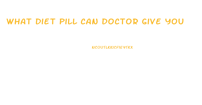 What Diet Pill Can Doctor Give You