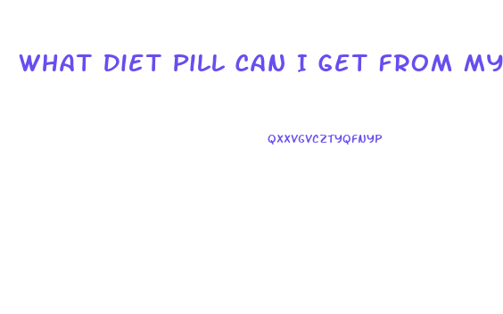 What Diet Pill Can I Get From My Doctor