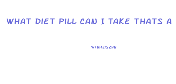 What Diet Pill Can I Take Thats A Fast And Safe Way To Lose Weight And Affordable
