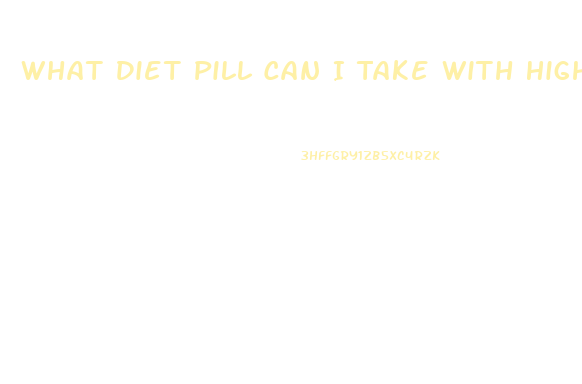 What Diet Pill Can I Take With High Blood Pressure