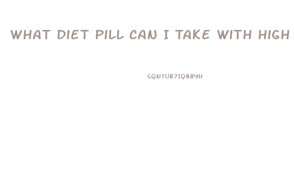 What Diet Pill Can I Take With High Blood Pressure