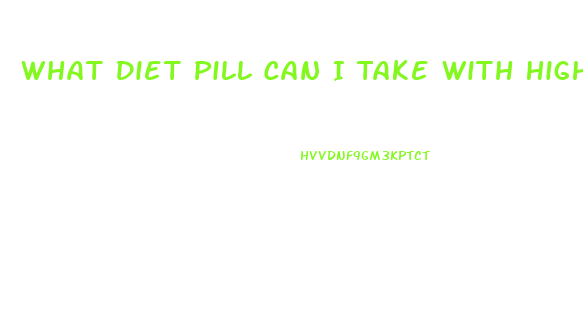 What Diet Pill Can I Take With High Blood Pressure