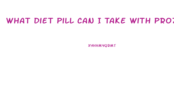 What Diet Pill Can I Take With Prozac