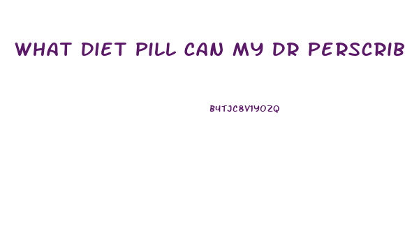 What Diet Pill Can My Dr Perscribe Me Thats Like Speed