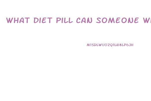 What Diet Pill Can Someone With Hypothyroidism Take