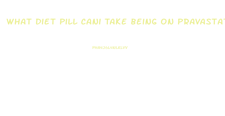 What Diet Pill Cani Take Being On Pravastatin And Synthroid