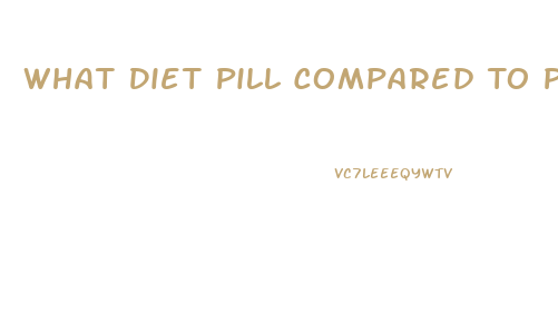 What Diet Pill Compared To Phentermine