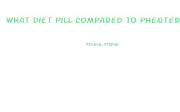 What Diet Pill Compared To Phentermine