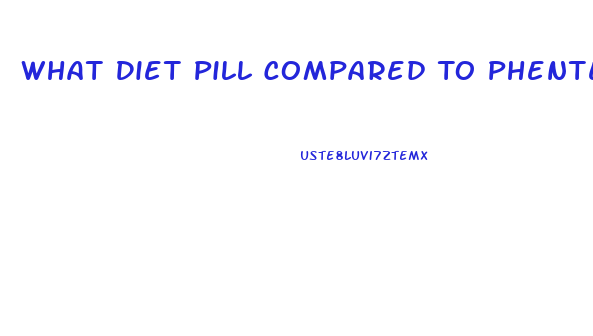 What Diet Pill Compared To Phentermine