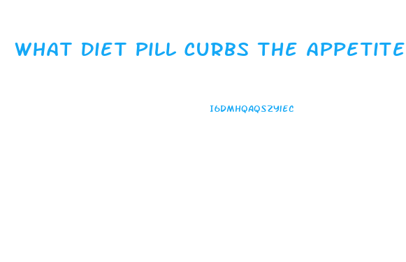 What Diet Pill Curbs The Appetite The Most