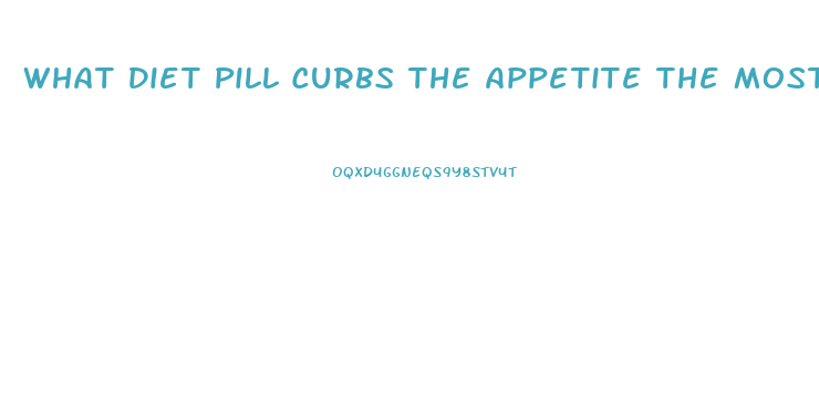 What Diet Pill Curbs The Appetite The Most