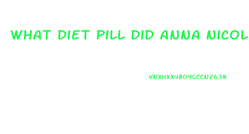 What Diet Pill Did Anna Nicole Smith Use