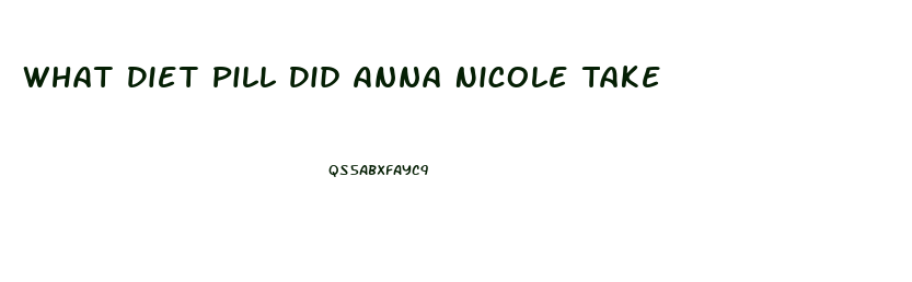 What Diet Pill Did Anna Nicole Take