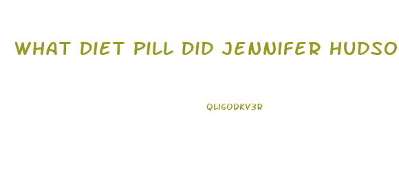 What Diet Pill Did Jennifer Hudson Take