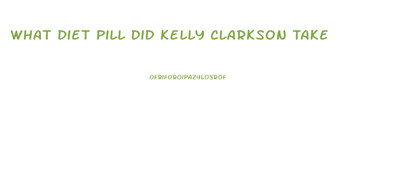 What Diet Pill Did Kelly Clarkson Take