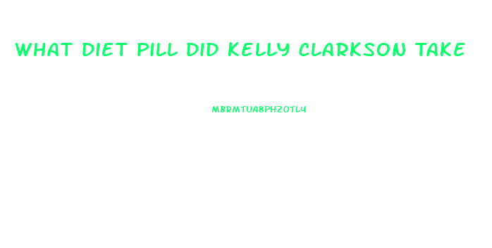 What Diet Pill Did Kelly Clarkson Take