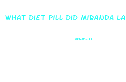 What Diet Pill Did Miranda Lambert Use