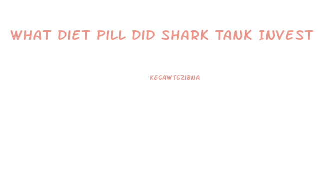 What Diet Pill Did Shark Tank Invest In