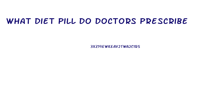 What Diet Pill Do Doctors Prescribe