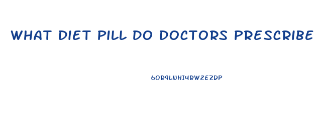 What Diet Pill Do Doctors Prescribe