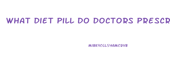 What Diet Pill Do Doctors Prescribe