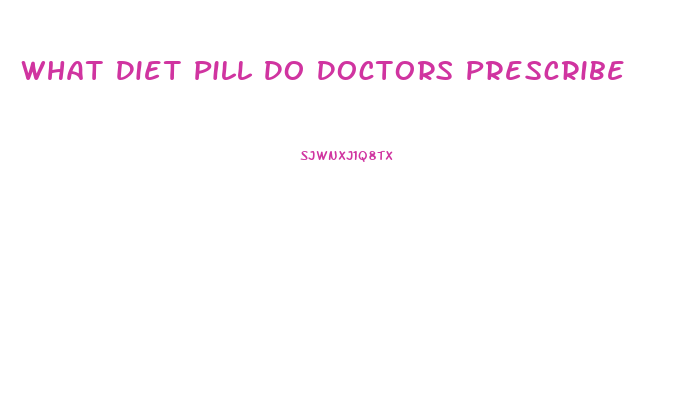 What Diet Pill Do Doctors Prescribe