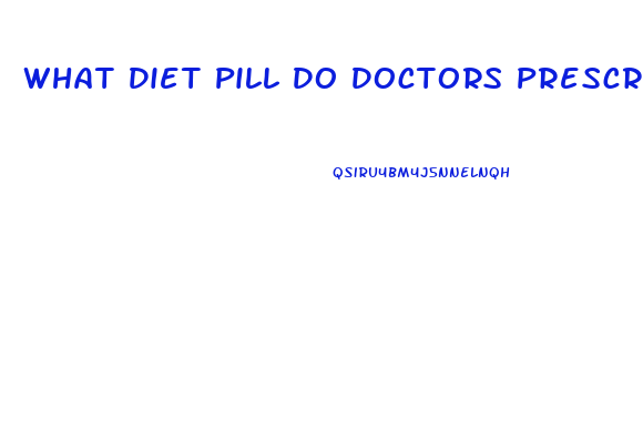 What Diet Pill Do Doctors Prescribe