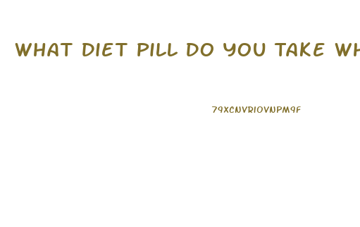 What Diet Pill Do You Take When You Have Alot Of Fat On Your Stomach