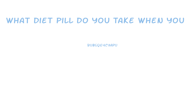 What Diet Pill Do You Take When You Have Alot Of Fat On Your Stomach