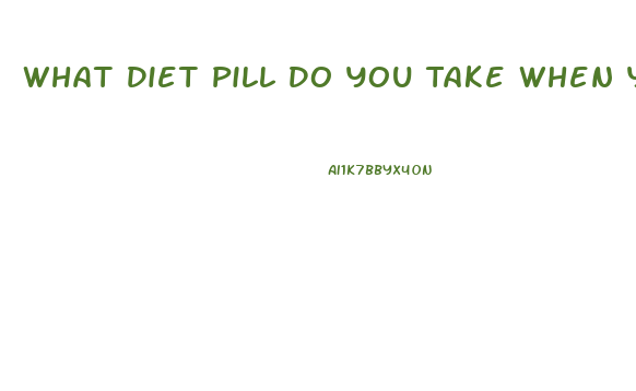 What Diet Pill Do You Take When You Have Alot Of Fat On Your Stomach