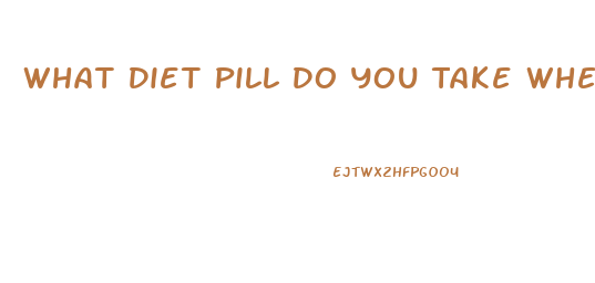 What Diet Pill Do You Take When You Have Alot Of Fat On Your Stomach