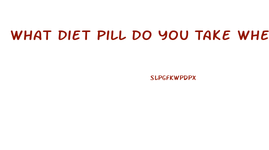 What Diet Pill Do You Take When You Have Alot Of Fat On Your Stomach