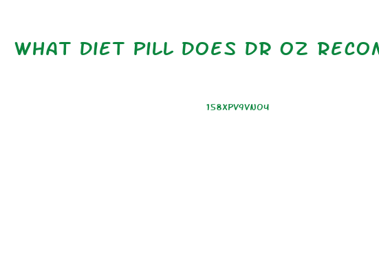 What Diet Pill Does Dr Oz Recommend