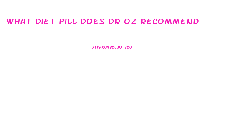 What Diet Pill Does Dr Oz Recommend