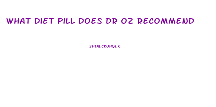 What Diet Pill Does Dr Oz Recommend