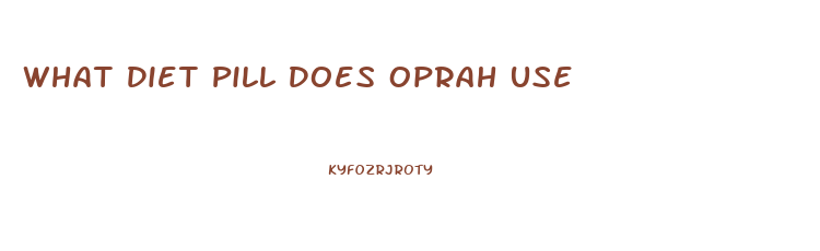 What Diet Pill Does Oprah Use