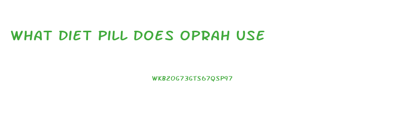 What Diet Pill Does Oprah Use