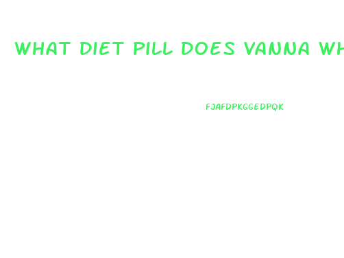 What Diet Pill Does Vanna White Take