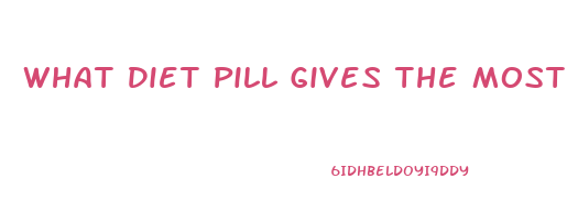 What Diet Pill Gives The Most Energy