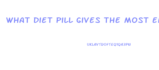 What Diet Pill Gives The Most Energy