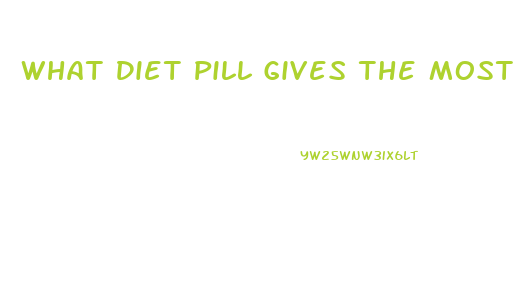 What Diet Pill Gives The Most Energy