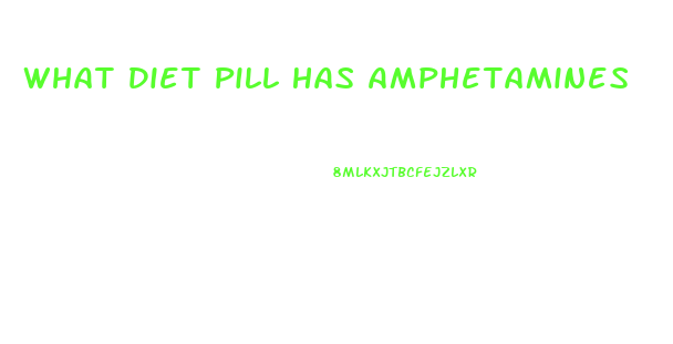 What Diet Pill Has Amphetamines