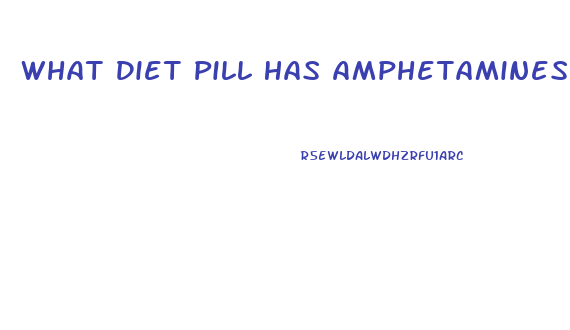 What Diet Pill Has Amphetamines