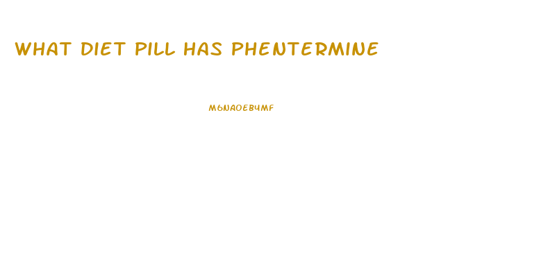 What Diet Pill Has Phentermine